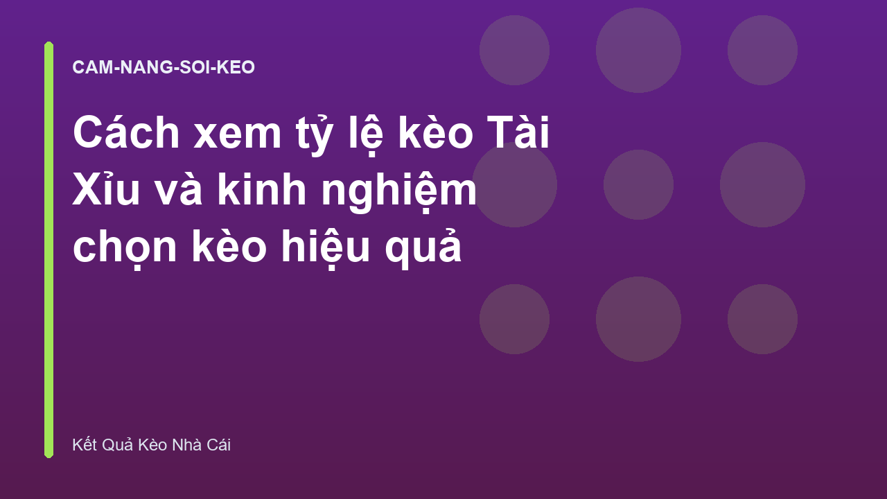 Cách xem tỷ lệ kèo Tài Xỉu và kinh nghiệm chọn kèo hiệu quả