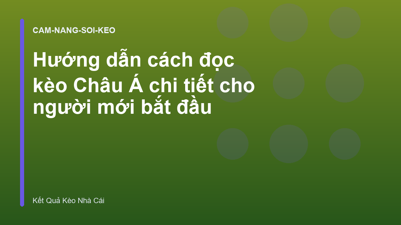 Hướng dẫn cách đọc kèo Châu Á chi tiết cho người mới bắt đầu