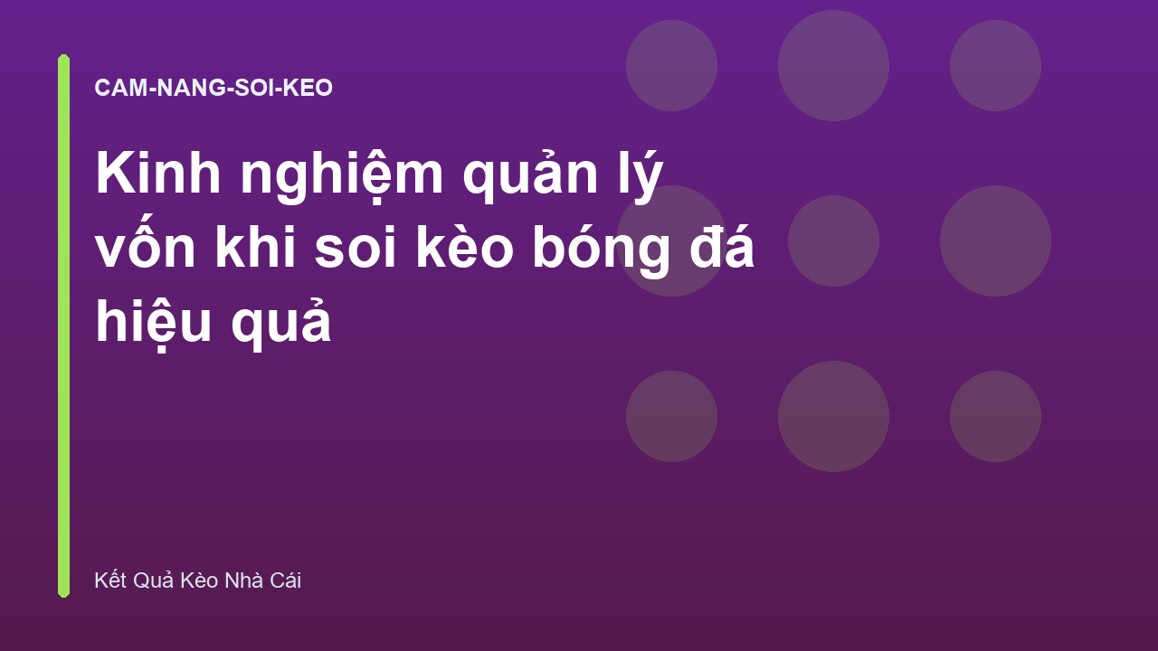 Kinh nghiệm quản lý vốn khi soi kèo bóng đá hiệu quả