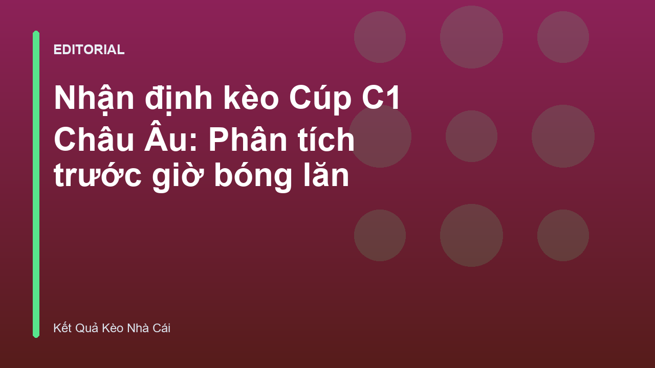 Nhận định kèo Cúp C1 Châu Âu chuyên sâu