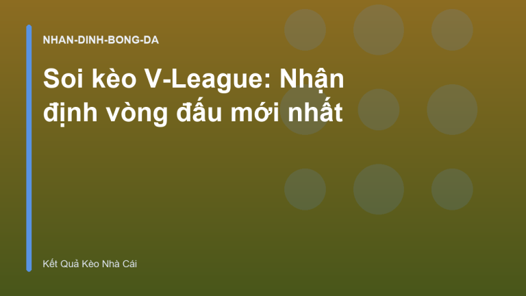 Soi kèo V-League: Nhận định vòng đấu mới nhất