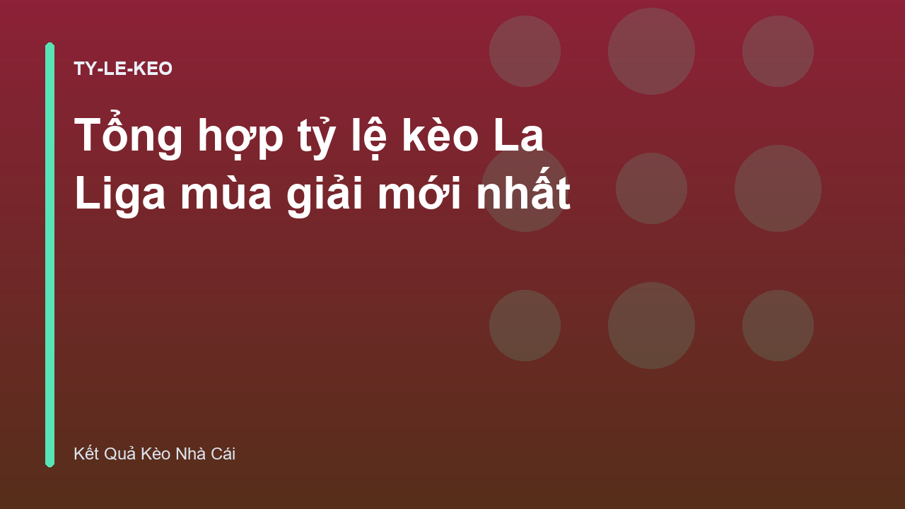 Tổng hợp tỷ lệ kèo La Liga mùa giải mới nhất